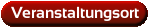 Veranstaltungsort